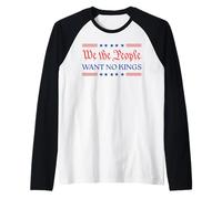 We The People Want No Kings - Patriotic Freedom Statement Raglan Baseball Tee