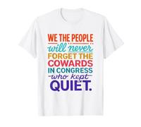 We The People Will Never Forget The Cowards in Congress Who T-Shirt