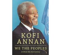 We The Peoples: A UN for the 21st Century: A UN for the Twenty-First Century