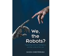 We, the Robots?: Regulating Artificial Intelligence and the Limits of the Law