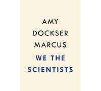 We The Scientists : How a Daring Team of Parents and Doctors Forged a New Path for Science