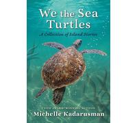 We the Sea Turtles: A Collection of Island Stories