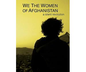 We The Women of Afghanistan: A Silent Revolution