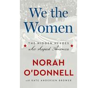 We the Women: The Hidden Heroes Who Shaped America