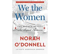 We the Women: The Hidden Heroes Who Shaped America