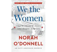 We the Women: The Hidden Heroes Who Shaped America