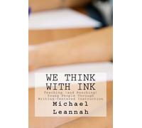 We Think With Ink: Teaching (and Reaching) Young People Through Writing-Centered Instruction: 1