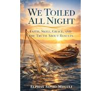We Toiled All Night: Faith, Skill, Grace, and the Truth About Results