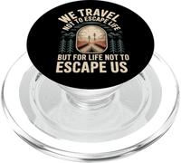 We Travel So Life Doesn’t Escape Us - PopSockets PopGrip for MagSafe