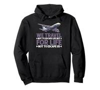 We Travel So Life Doesn’t Escape Us - Pullover Hoodie