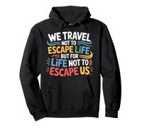 We Travel So Life Doesn’t Escape Us |- Pullover Hoodie