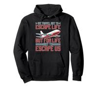 We Travel So Life Doesn’t Escape Us Pullover Hoodie