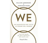 WE. Un manifesto per tutte le donne del mondo. 9 principi guida per dare significato alla nostra vita