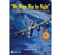 We Wage War by Night: An Operational and Photographic History of No.622 Squadron RAF Bomber Command