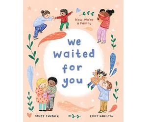 We Waited for You: Now We're a Family - Hardback NEW Chupack, Cindy 22/10/2017