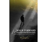We Walk Forward, We Understand Backwards: finding God's wisdom in your past and hope for your future