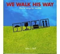 We Walk His Way: Shorter Songs for Worship by John L. Bell (2008-03-01)