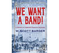 We Want a Band: A History of Community Bands in Oklahoma