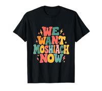 We Want Moshiach Now Messiah Chabad Rebbe Hebrew Jewish T-Shirt