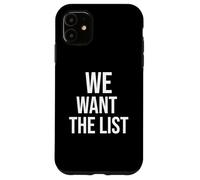 We Want the List Protest Statement Jeffrey List Case for iPhone 11