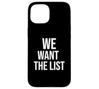 We Want the List Protest Statement Jeffrey List Case for iPhone 15