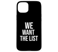We Want the List Protest Statement Jeffrey List Case for iPhone 15 Plus