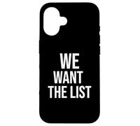 We Want the List Protest Statement Jeffrey List Case for iPhone 16