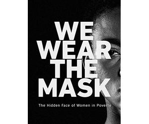 We Wear the Mask: The Hidden Face of Women in Poverty