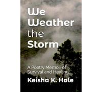 We Weather the Storm: A Poetry Memoir of Survival and Healing