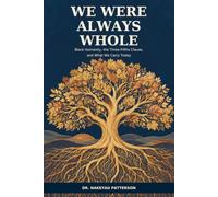 We Were Always Whole: Black Humanity, the Three-Fifths Clause, and What We Carry Today (Black History and Human Dignity)