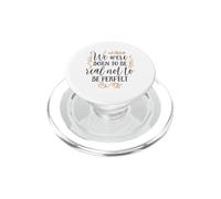 We Were Born To Be Real Not To Be Perfect PopSockets PopGrip for MagSafe