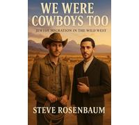 We Were Cowboys Too - Jewish Migration in the Wild West (Forgotten Voices of American History)