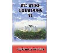 We Were Crewdogs VI: Freedom Is Not Free