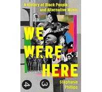 We Were Here: A History of Black People and Alternative Music