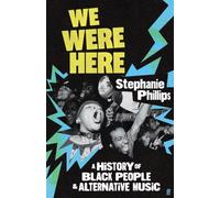 We Were Here : A History of Black People and Alternative Music