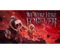 We Were Here Forever