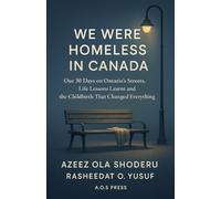 We Were Homeless in Canada: Our 30 Days on Ontario's Streets, Life Lessons Learnt and the Childbirth That Changed Everything (The Global Opportunity Blueprint)