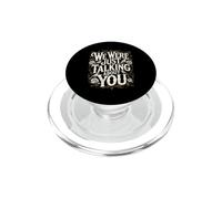 We Were Just Talking About You Awkward Sarcasm PopSockets PopGrip for MagSafe