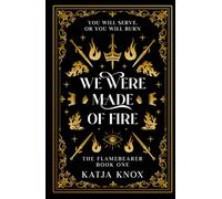 We Were Made of Fire (The Flamebearer)