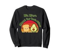 We Were Meant For Each Other - Toast and Avocado Love Sweatshirt