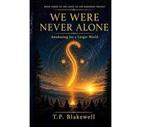 We Were Never Alone: Awakening for a Larger World: 3 (Light Up the Darkness Trilogy)