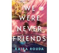We Were Never Friends : A Novel