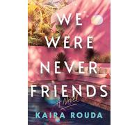 We Were Never Friends: A Novel