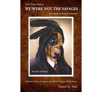 We Were Not The Savages, First Nations History : The Collision Between European and Native American Civilizations