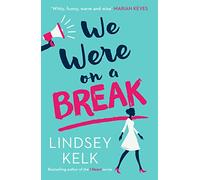 We Were On a Break: The hilarious and romantic top ten bestseller
