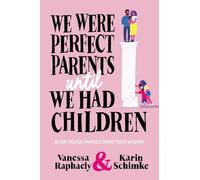 We Were Perfect Parents Until we Had Children: 60 000 Village Families Share Their Wisdom