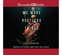 We Were Restless Things