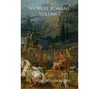 We Were Romans: Volume I
