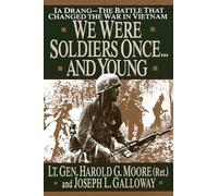 We Were Soldiers Once...and Young: Ia Drang - The Battle That Changed the War in Vietnam
