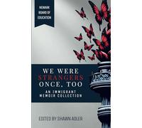 We Were Strangers Once, Too: An Immigrant Memoir Collection
